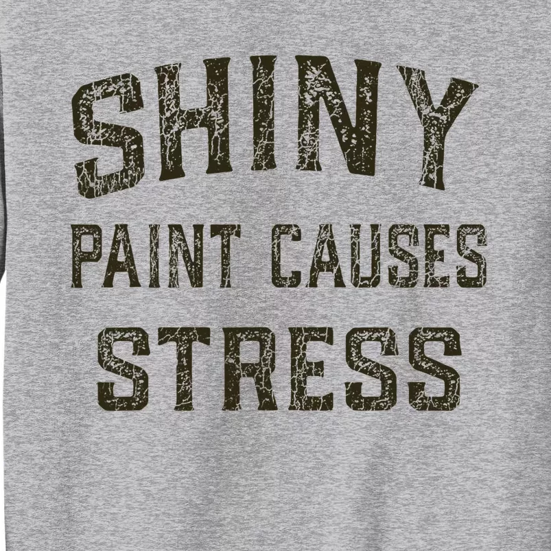 Shiny Paint Causes Stress Rat Rod Rules Automotive Tall Sweatshirt