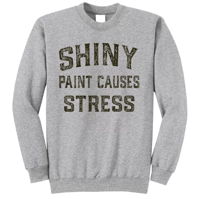 Shiny Paint Causes Stress Rat Rod Rules Automotive Tall Sweatshirt