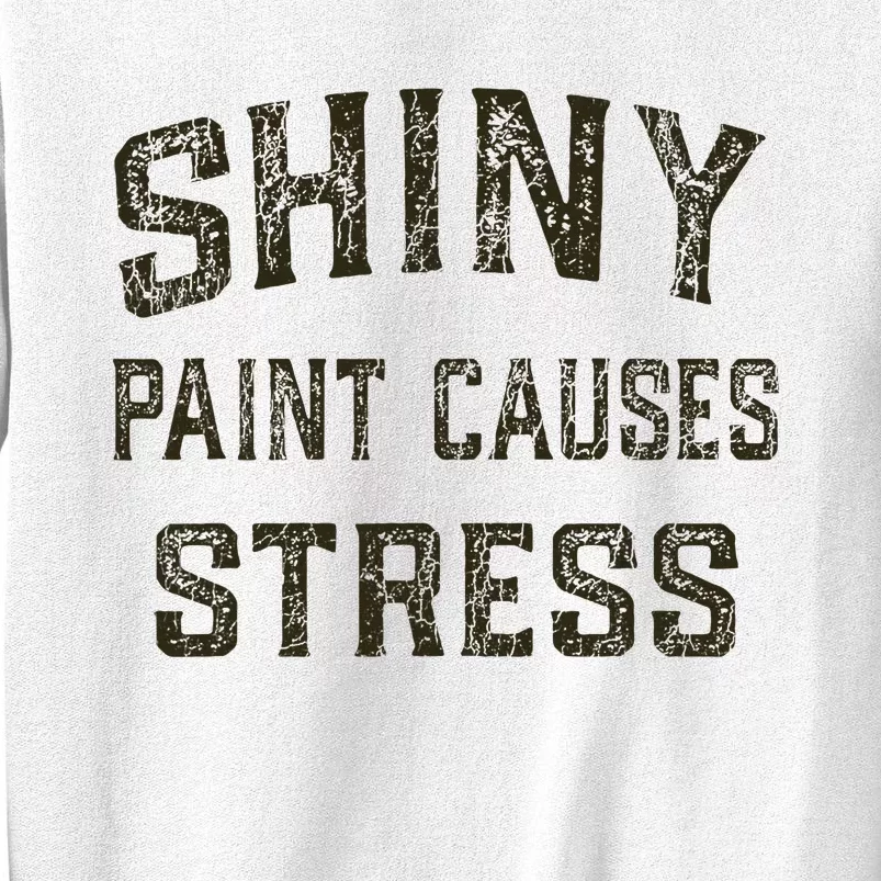 Shiny Paint Causes Stress Rat Rod Rules Automotive Sweatshirt