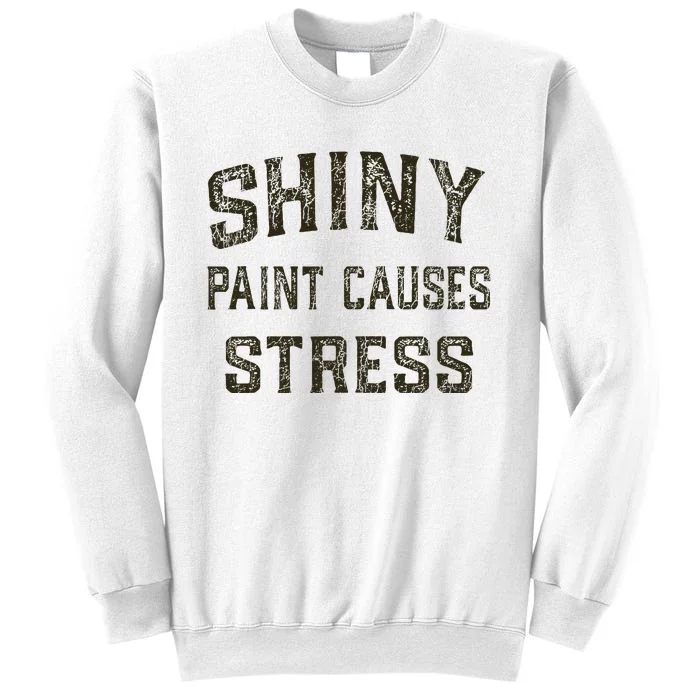 Shiny Paint Causes Stress Rat Rod Rules Automotive Sweatshirt