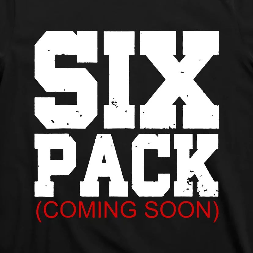 Six Pack Coming Soon Funny Cool Gym T-Shirt