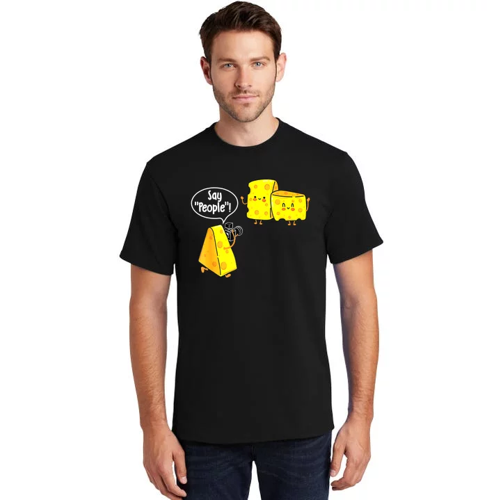 Say People Cheese Lover Food Dairy Milk Gouda Cheddar Brie Tall T-Shirt