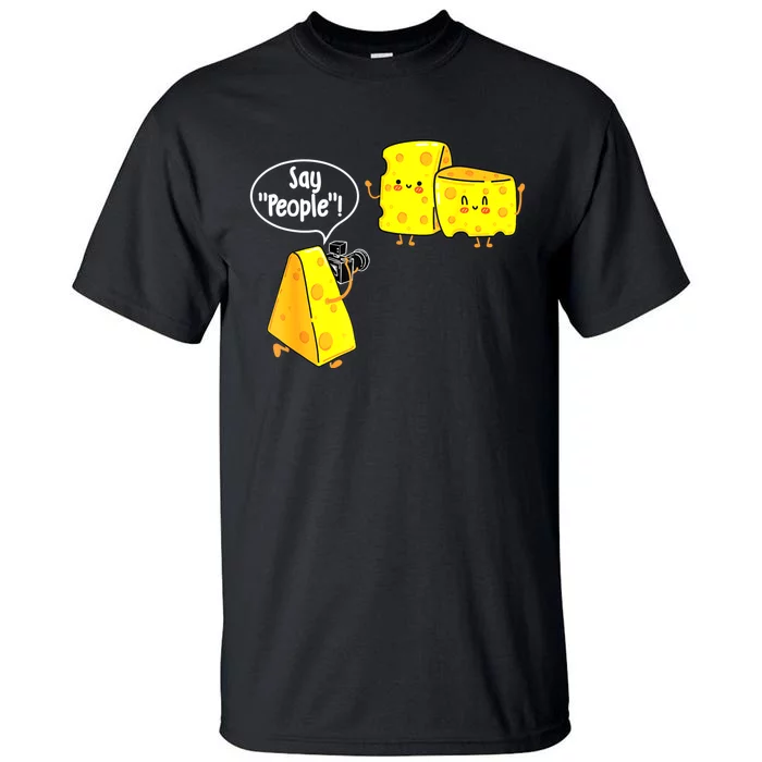 Say People Cheese Lover Food Dairy Milk Gouda Cheddar Brie Tall T-Shirt