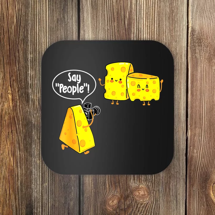 Say People Cheese Lover Food Dairy Milk Gouda Cheddar Brie Coaster