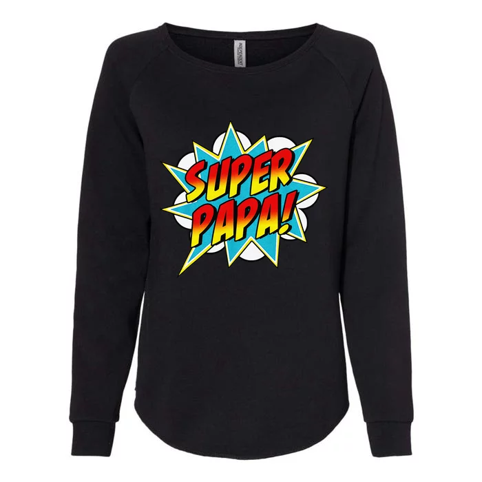 Super Papa Comic Book Superhero Fathers Day Womens California Wash Sweatshirt