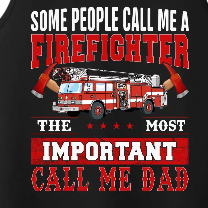 Some People Call Me A Firefighter The Most Important Call Me Dad Performance Tank