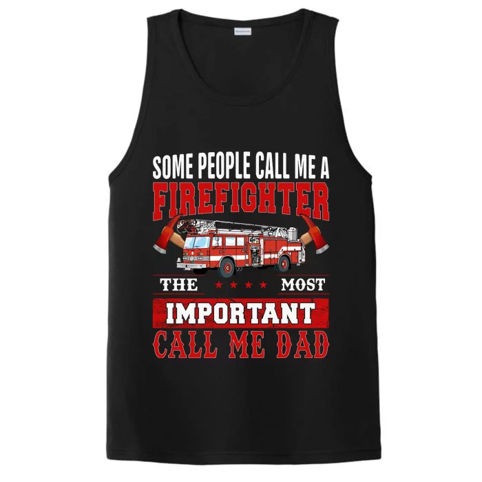 Some People Call Me A Firefighter The Most Important Call Me Dad Performance Tank