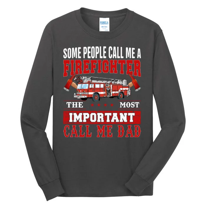 Some People Call Me A Firefighter The Most Important Call Me Dad Tall Long Sleeve T-Shirt