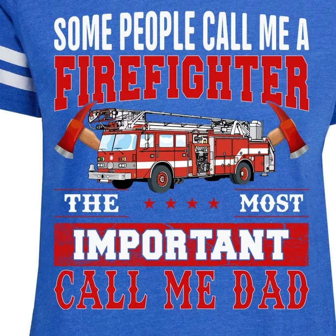 Some People Call Me A Firefighter The Most Important Call Me Dad Enza Ladies Jersey Football T-Shirt