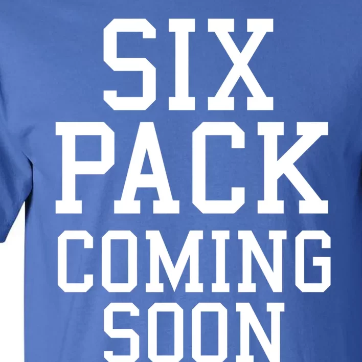 Six Pack Coming Soon Cool Gift Tall T-Shirt