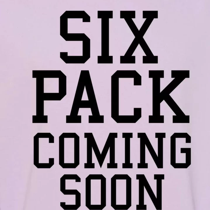 Six Pack Coming Soon Cool Gift Garment-Dyed Sweatshirt