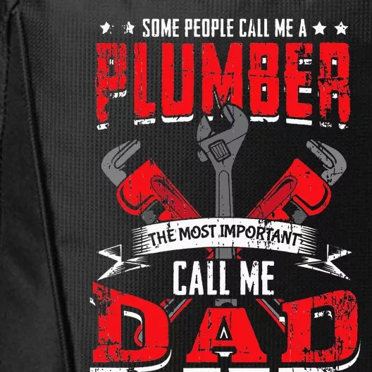 Some People Call Me A Plumber Dad Funny quote City Backpack