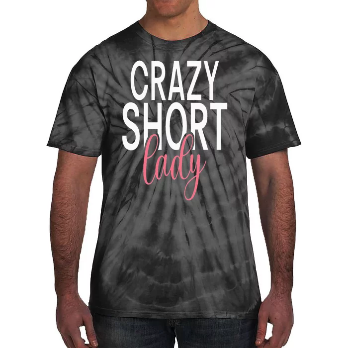 Short People Crazy Short Lady Tie-Dye T-Shirt