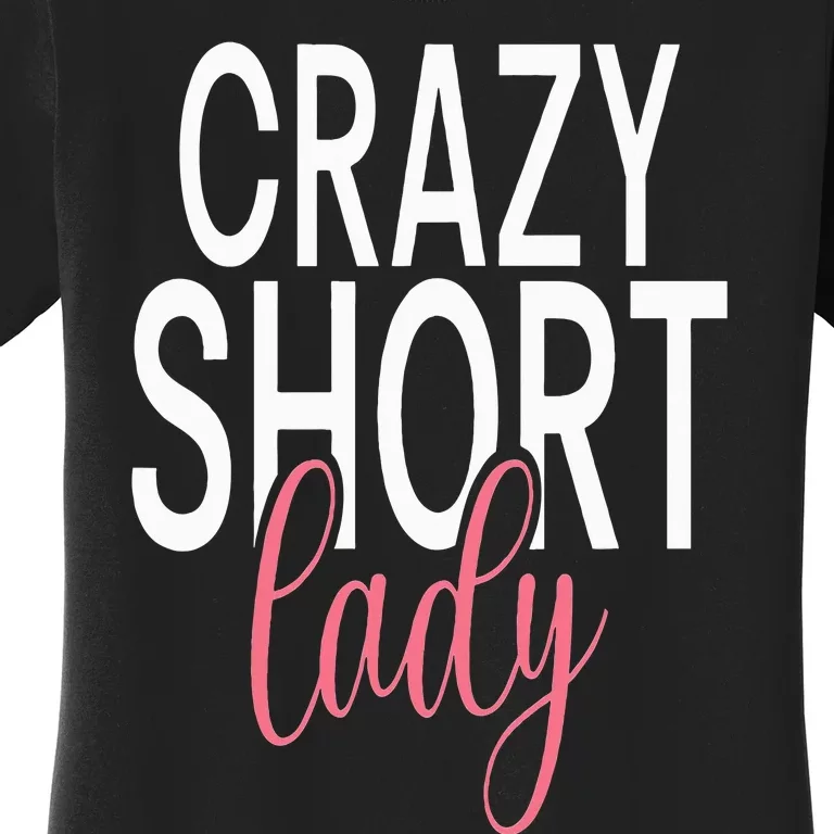 Short People Crazy Short Lady Women's T-Shirt