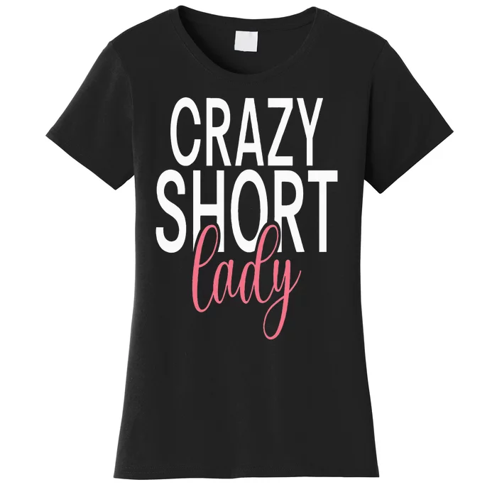 Short People Crazy Short Lady Women's T-Shirt