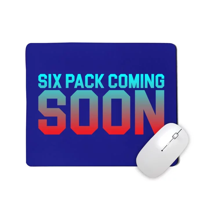 Six Pack Coming Soon _cute Giftcute Giftcute Giftcute Giftcute Gift Meaningful G Mousepad