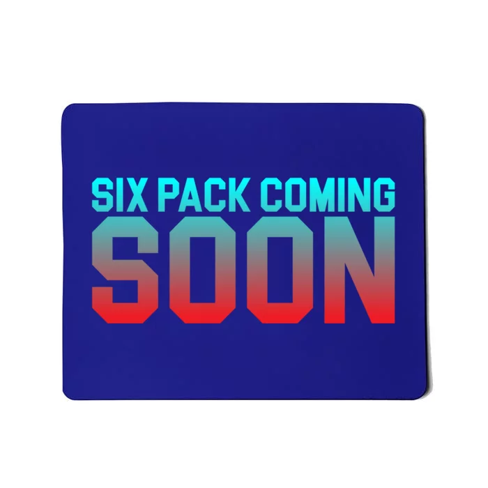 Six Pack Coming Soon _cute Giftcute Giftcute Giftcute Giftcute Gift Meaningful G Mousepad