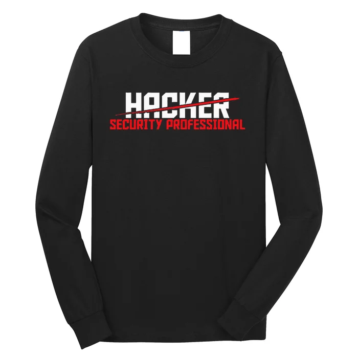 Security Professional Cybersecurity Cyber Hacker Hacking Long Sleeve Shirt