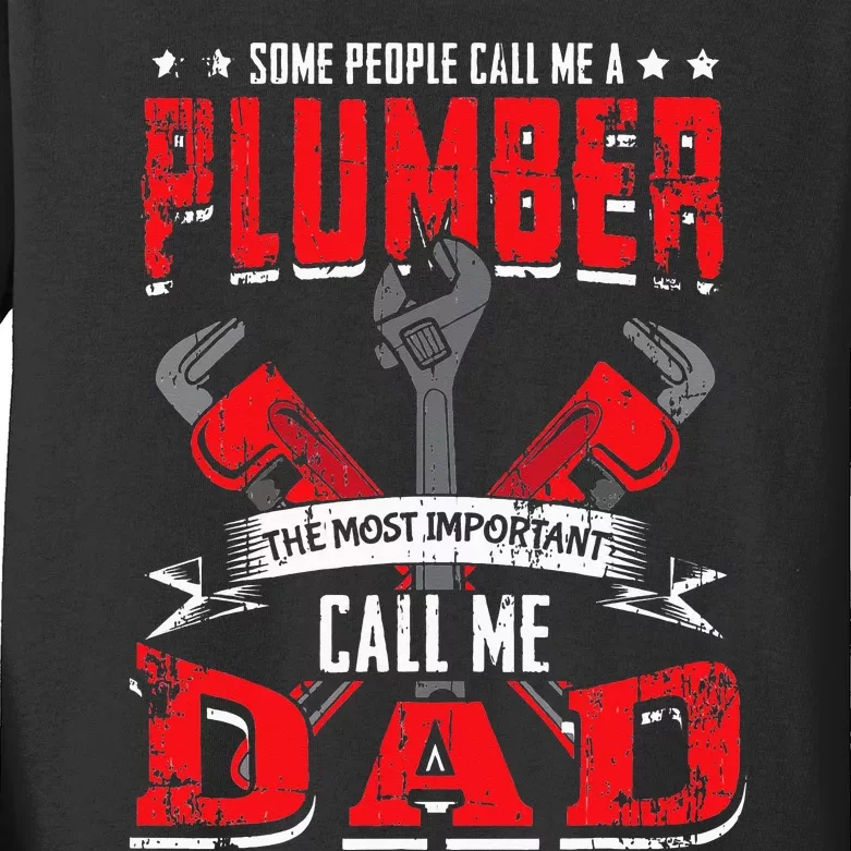 Some People Call Me A Plumber Dad Funny Plumbing Kids Long Sleeve Shirt