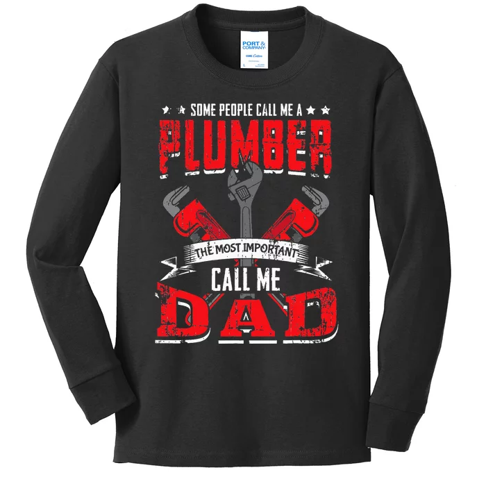 Some People Call Me A Plumber Dad Funny Plumbing Kids Long Sleeve Shirt