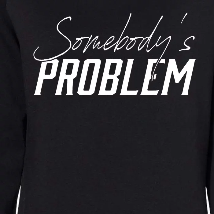 Somebody's Problem Country Womens California Wash Sweatshirt