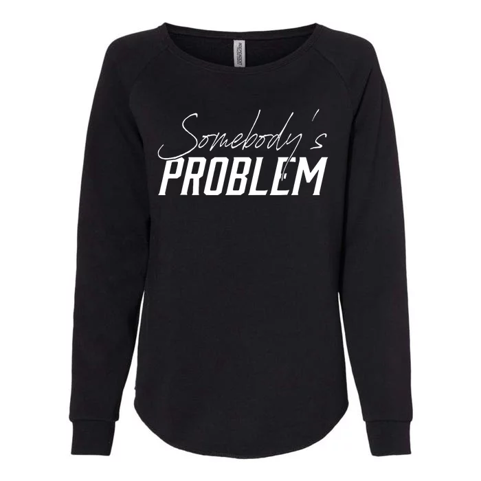 Somebody's Problem Country Womens California Wash Sweatshirt