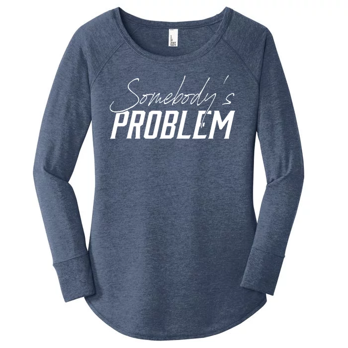 Somebody's Problem Country Women's Perfect Tri Tunic Long Sleeve Shirt