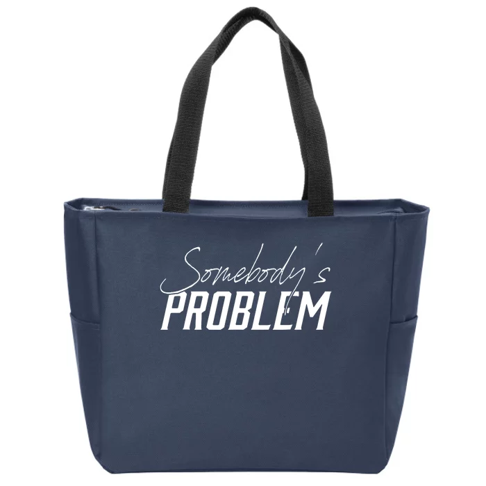 Somebody's Problem Country Zip Tote Bag