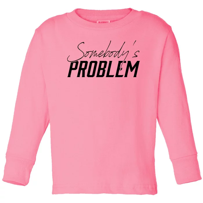 Somebody's Problem Country Toddler Long Sleeve Shirt