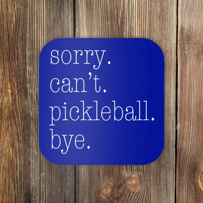 Sorry Pickleball CanT Funny Pickleball Gift Meaningful Gift Coaster