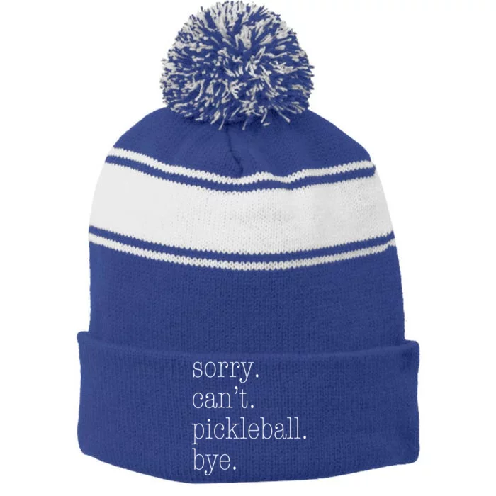 Sorry Pickleball CanT Funny Pickleball Gift Meaningful Gift Stripe Pom Pom Beanie