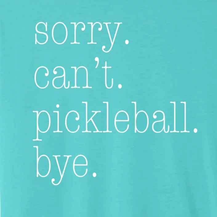 Sorry Pickleball CanT Funny Pickleball Gift Meaningful Gift ChromaSoft Performance T-Shirt