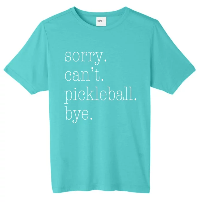 Sorry Pickleball CanT Funny Pickleball Gift Meaningful Gift ChromaSoft Performance T-Shirt