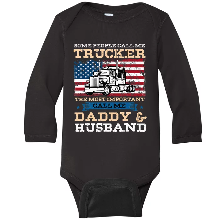 Some People Call Me Trucker Most Important Daddy And Husband Baby Long Sleeve Bodysuit