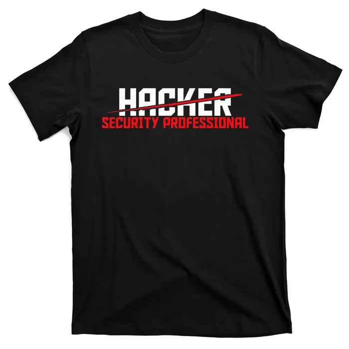 Security Professional Cybersecurity Cyber Hacker Hacking T-Shirt