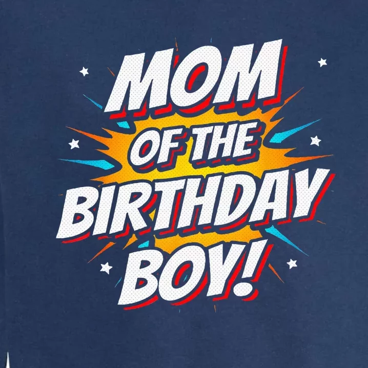 Superhero Party Comics Birthday Mom Of Birthday Boy Garment-Dyed Sweatshirt