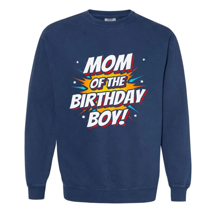 Superhero Party Comics Birthday Mom Of Birthday Boy Garment-Dyed Sweatshirt