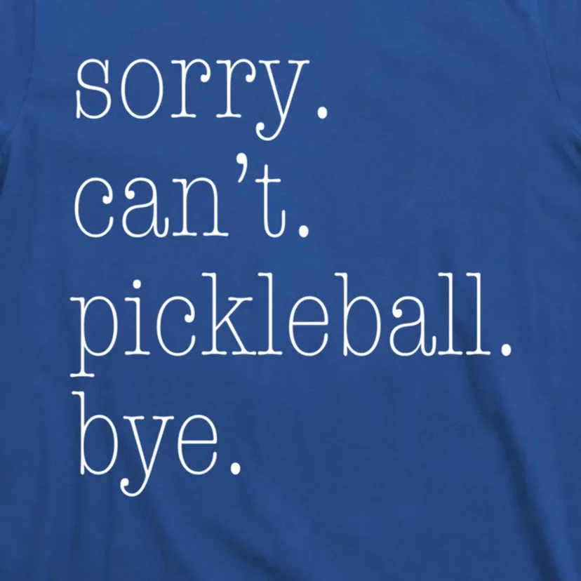 Sorry Pickleball CanT Funny Pickleball Gift T-Shirt