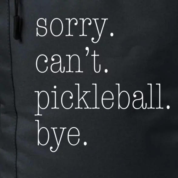 Sorry Pickleball CanT Funny Pickleball Gift Daily Commute Backpack