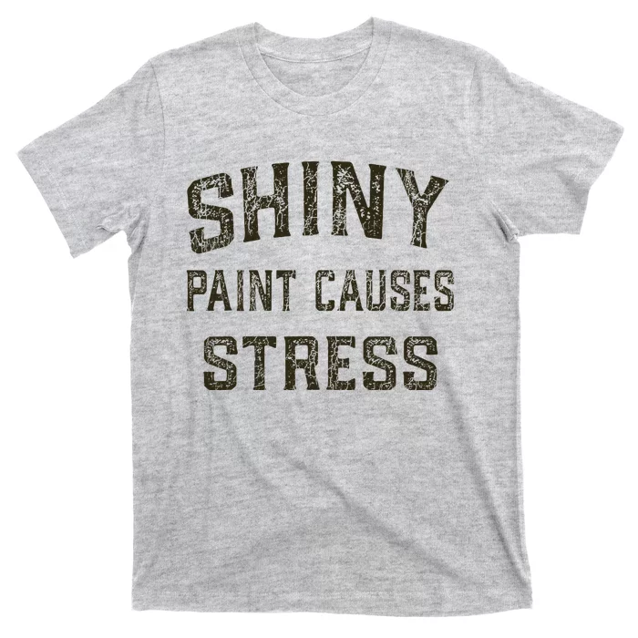 Shiny Paint Causes Stress Rat Rod Rules Automotive T-Shirt