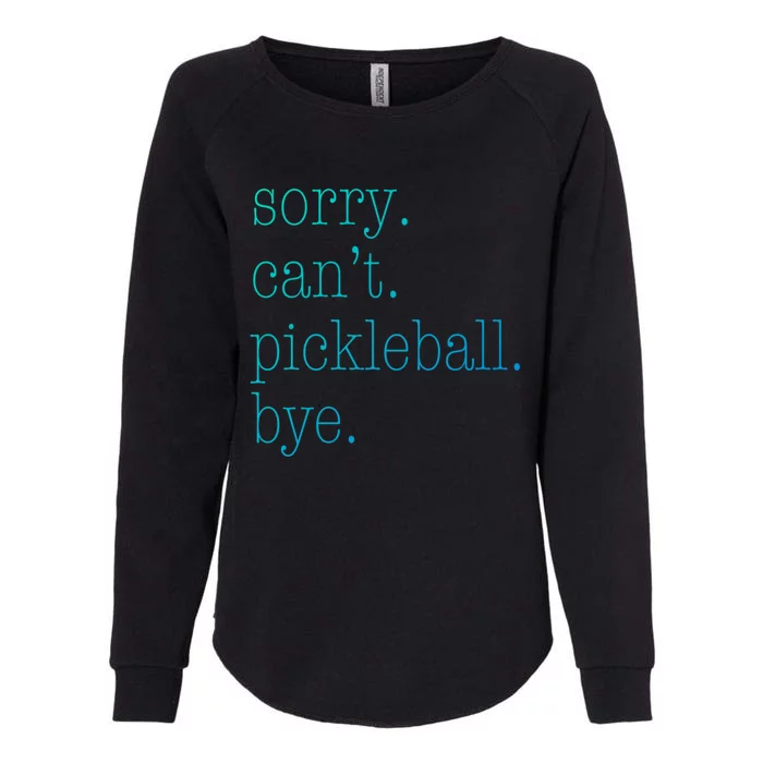 Sorry Pickleball CanT Funny Pickleball Gift Womens California Wash Sweatshirt