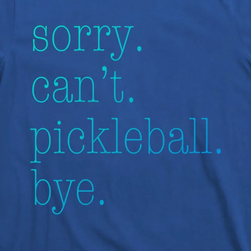 Sorry Pickleball CanT Funny Pickleball Gift T-Shirt