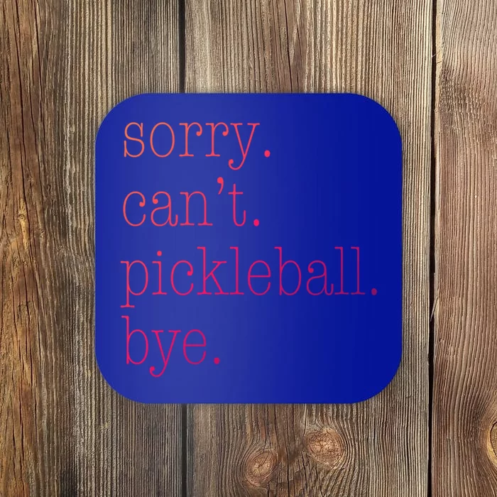 Sorry Pickleball CanT Funny Pickleball Gift Coaster