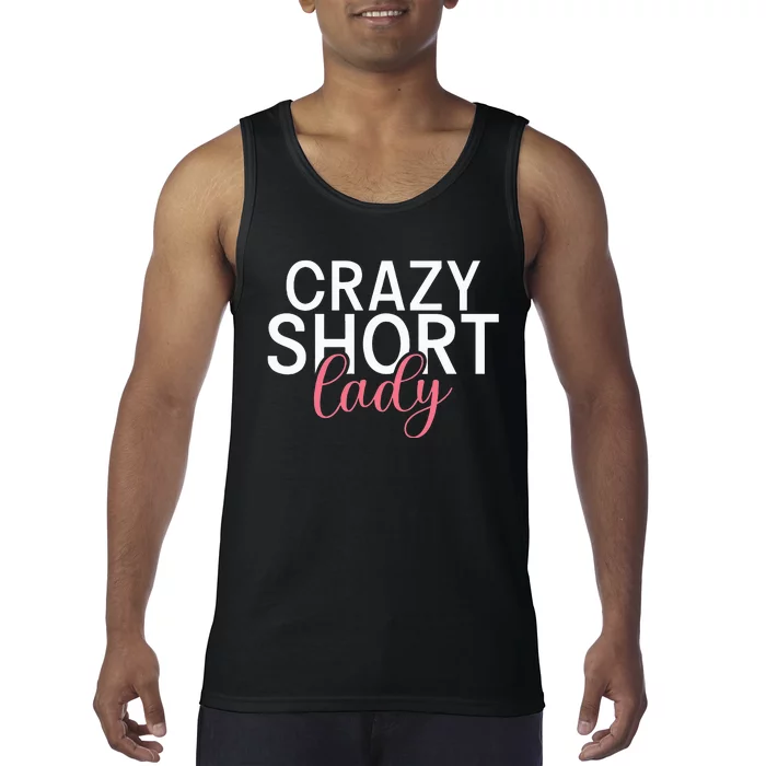 Short People Crazy Short Lady funny sayings Tank Top