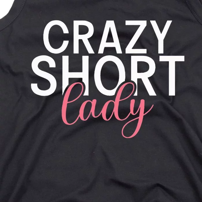 Short People Crazy Short Lady funny sayings Tank Top