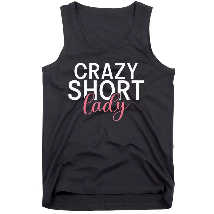 Short People Crazy Short Lady funny sayings Tank Top