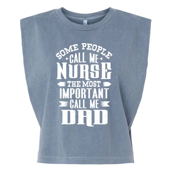 Some People Call Me Nurse Most Important Call Me Dad Cool Gift Garment-Dyed Women's Muscle Tee