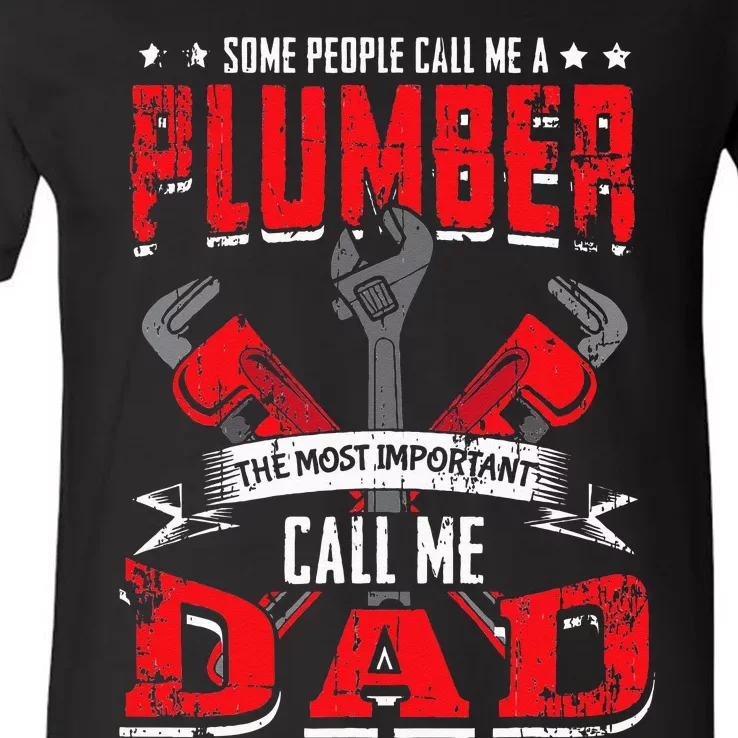 Some People Call Me A Plumber Dad Funny Plumbing V-Neck T-Shirt