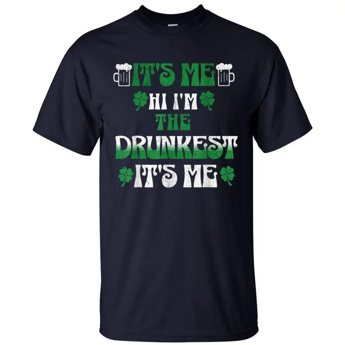 St Patrick's Day It's Me Hi I'm The Drunkest It's Me Funny Tall T-Shirt