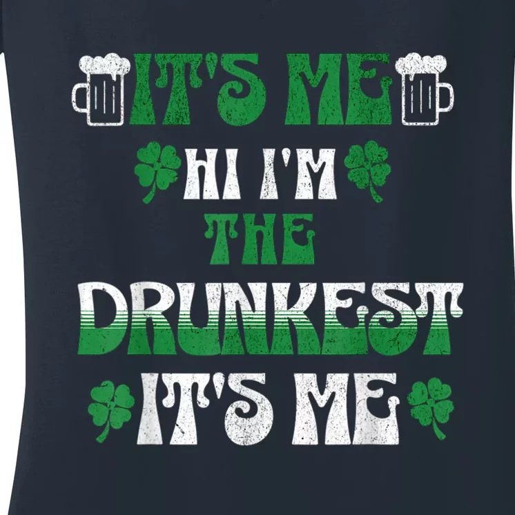 St Patrick's Day It's Me Hi I'm The Drunkest It's Me Funny Women's V-Neck T-Shirt